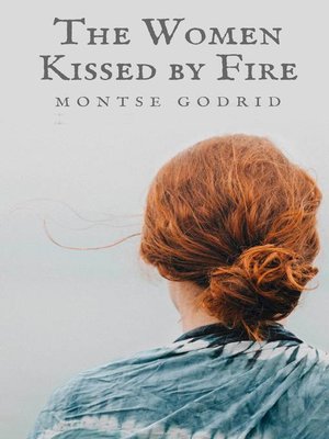 cover image of The Women Kissed by Fire